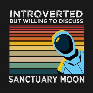 Introverted But Willing to Discuss Sanctuary Moon T-Shirt