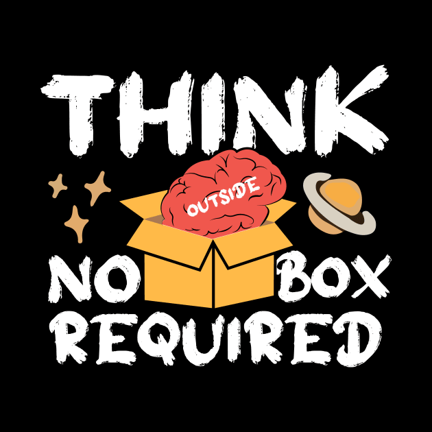 Think Outside Box No Box Required by GrafiqueDynasty