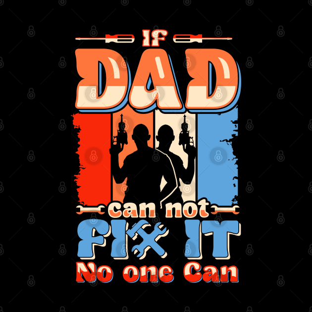 If Dad Can't Fix No one Can | Father's day by T-shirt US