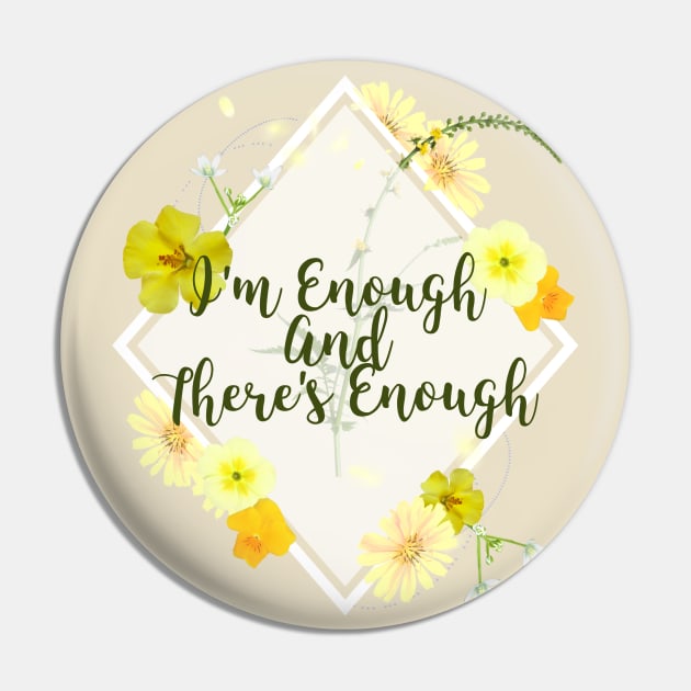 I'm Enough and there's enough Pin by TheGardenofEden