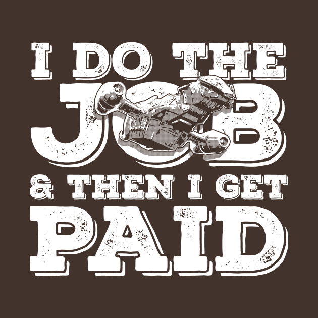 I Do The Job by bigdamnbrowncoats