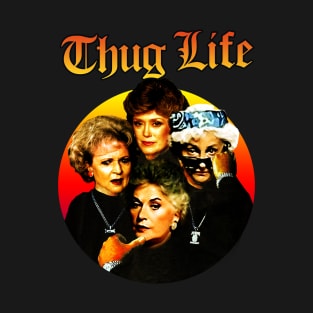 Retro Golden girls Thug life T-Shirt