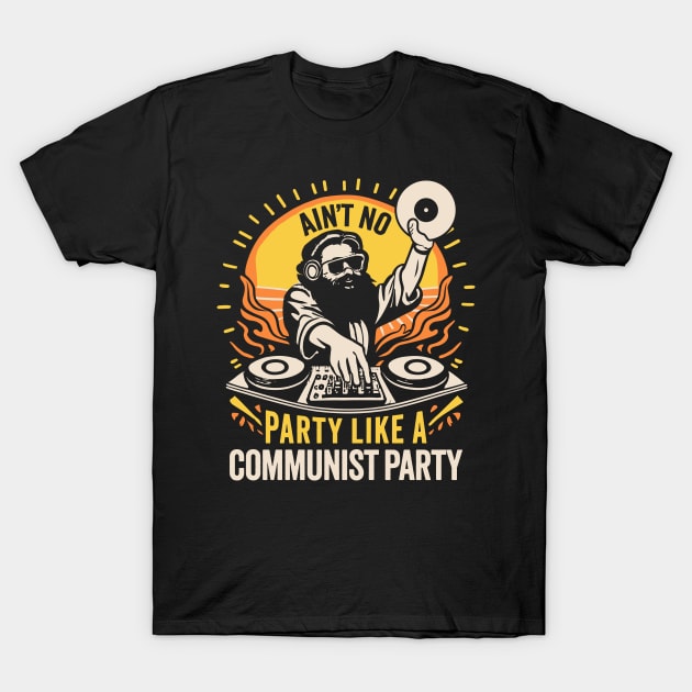 No Party Like A Communist Party - Funny Communism T-Shirt No Party Like A Communist Party - Funny Communism T-Shirt