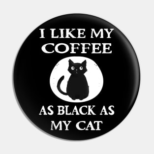 Cheeky Witch® I Like My Coffee as Black as my Cat Pin