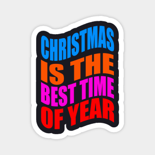 Christmas is the best time of year Magnet