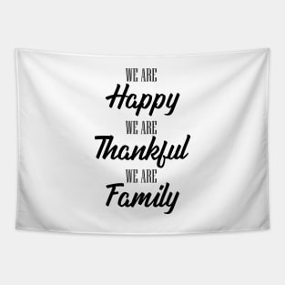 'We Are Happy Thankful and a Family' Family Love Shirt Tapestry