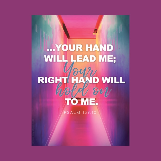 I know Your right hand will hold on to me, Lord. Psalm 139:10 by Third Day Media, LLC.