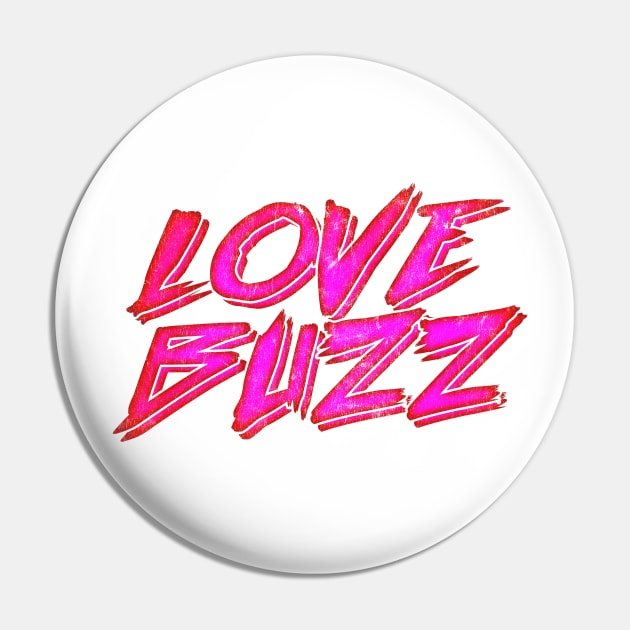 LOVE BUZZ Pin by DankFutura