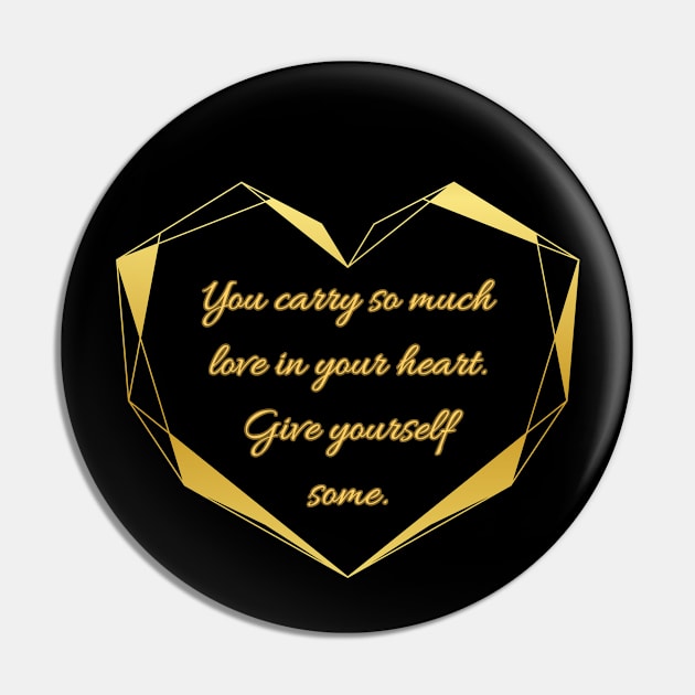 You carry so much love in your heart. Give yourself some. Pin by UnCoverDesign