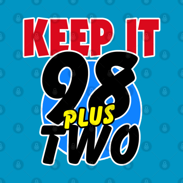 KEEP IT 98 PLUS TWO by DodgertonSkillhause