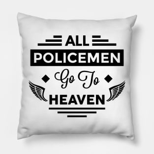 All PoliceMen Go To Heaven Pillow