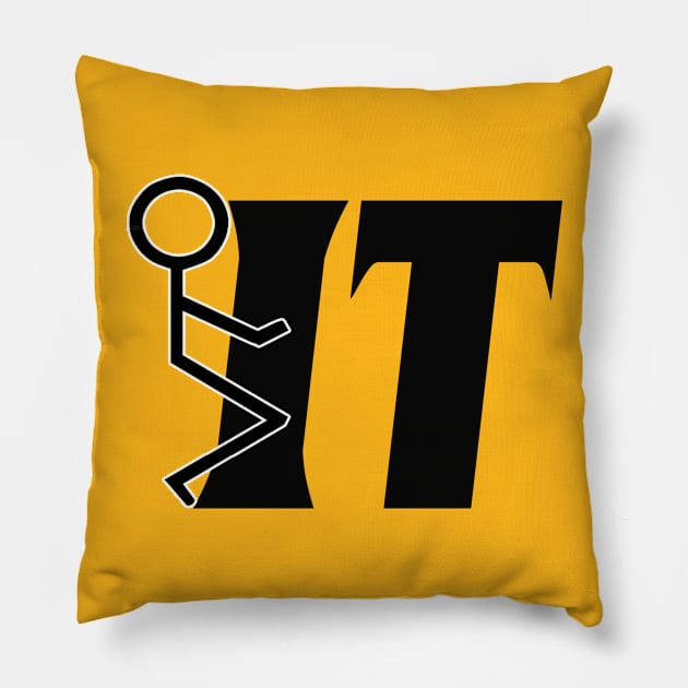 Fuck it Pillow by Totallytees55