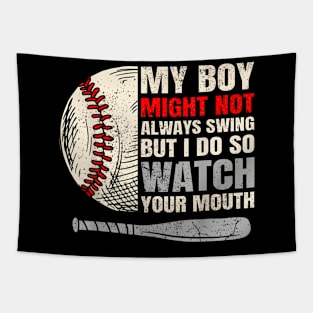 My Boy Might Not Always Swing But I Do So Watch Your Mouth Tapestry