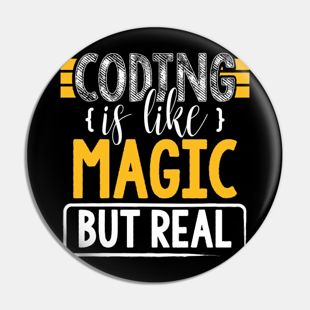 Coding is Like Magic But Real - Coding - Pin | TeePublic