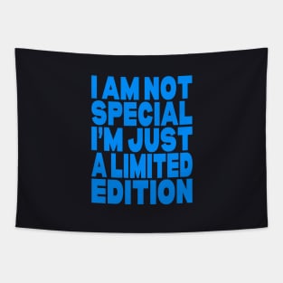 I am not special I'm just a limited edition Tapestry