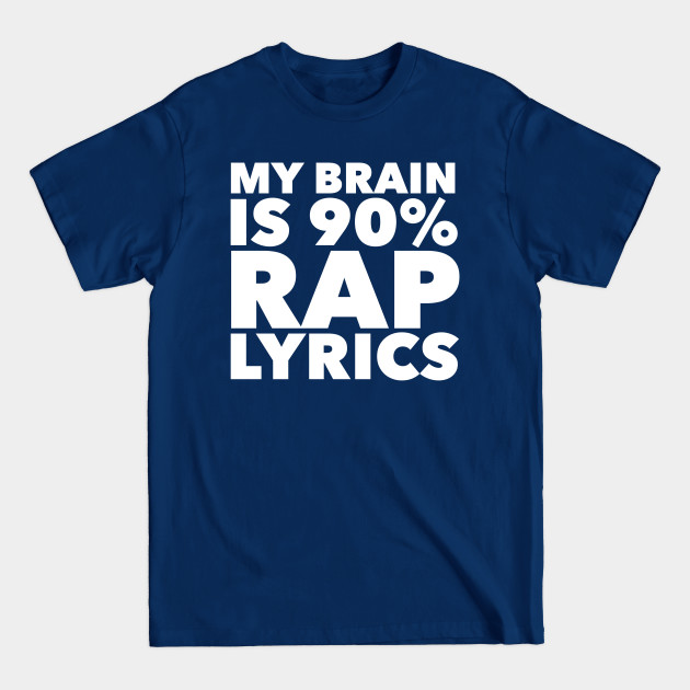 Disover My Brain Is 90% Rap Lyrics - Rap - T-Shirt