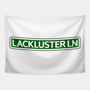 Lackluster Ln Street Sign Tapestry