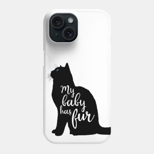 My Baby Has Fur in Black Cat Silhouette Phone Case