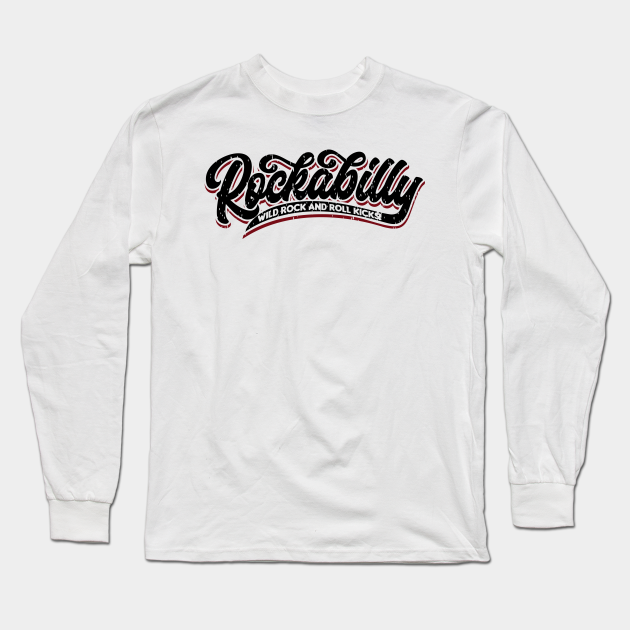 Rock And Roll Long Sleeve T-Shirt 100% Rockabilly Gift Rocker Rock And Roll Long Sleeve T-Shirt 100% Rockabilly Gift Rocker