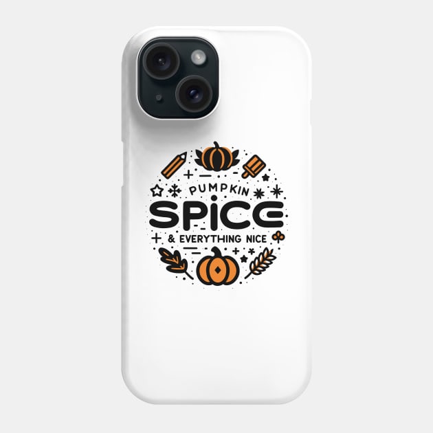 Pumpkin Spice and Everything Nice Phone Case by Francois Ringuette