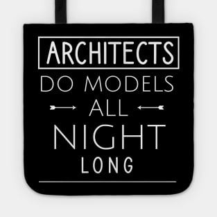 Architects do models all night long Tote