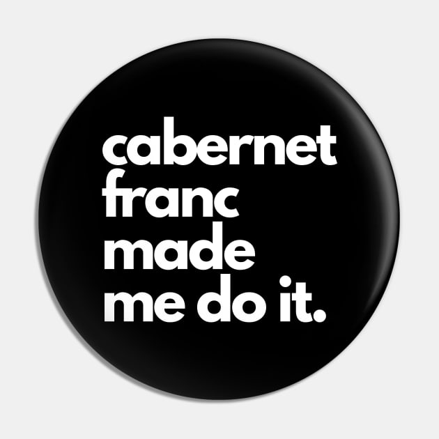 Cabernet Franc Made Me Do It. Pin by The3rdMeow