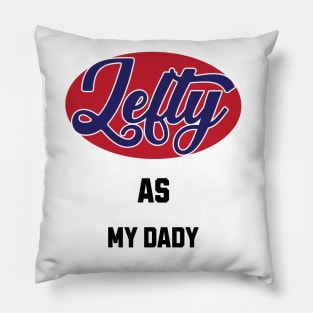 Lefty As My Dady Pillow