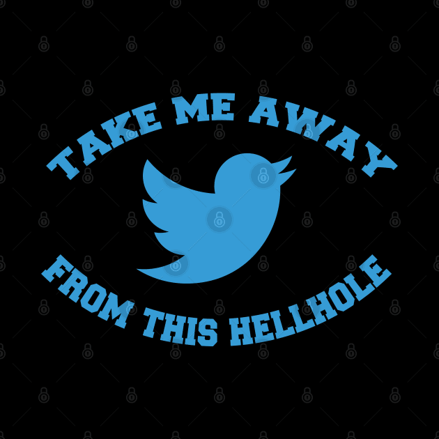 take me away from this hellhole (twitter) by remerasnerds