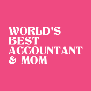 World's Best Accountant and Mom T-Shirt