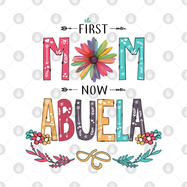 First Mom Now Abuela Wildflowers Happy Mothers Day by KIMIKA