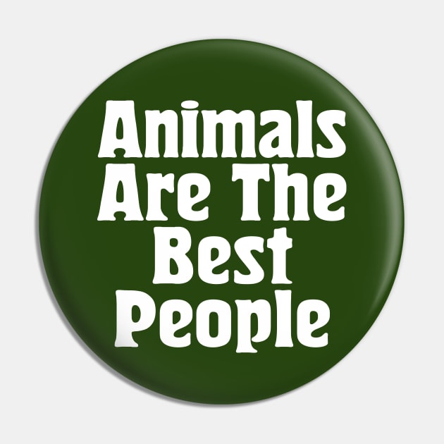 Animals Are The Best People / Typography Design Pin by DankFutura