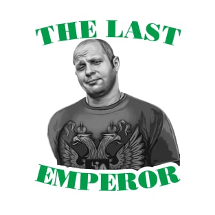 The last emperor - Fedor Emelianenko T-Shirt