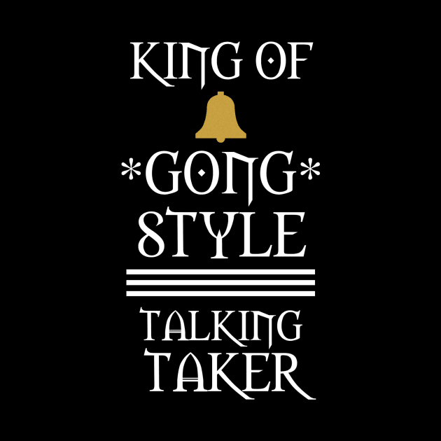 King Of Gong Style by TalkingTaker