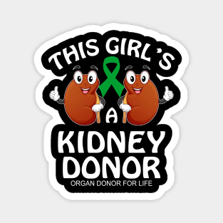 This Girl_s a Kidney Donor - Organ Donor For Life Magnet