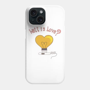 Watt Is Love? Phone Case