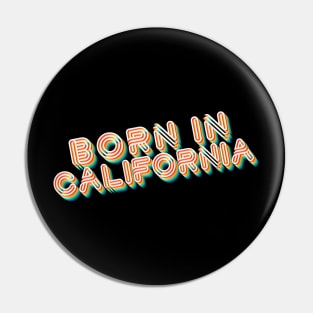 Born In California - 80's Retro Style Typographic Design Pin