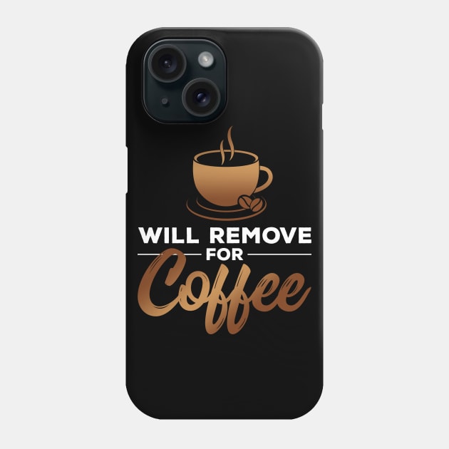 Will Remove for Coffee Phone Case by zeeshirtsandprints