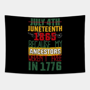 Juneteenth, Black History, Because My ancestors weren't free in 1776 Tapestry