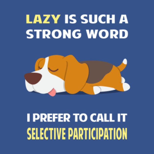 Disover Lazy Selective Participation Beagle 13 - Beagle - T-Shirt