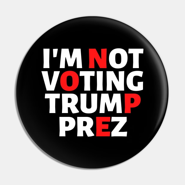 I'm Not Voting Trump Prez Nope 2020 Pin by VEN Apparel