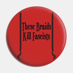 These Braids Kill Fascists Pin