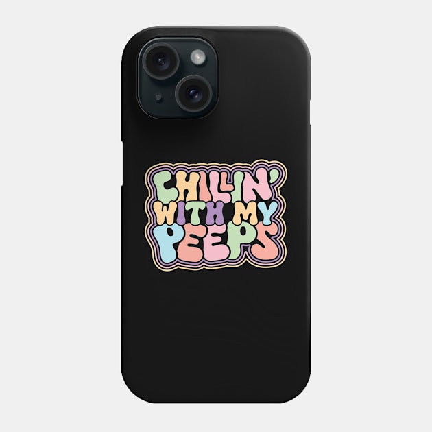 Chillin' With My Peeps Phone Case by GoodWills