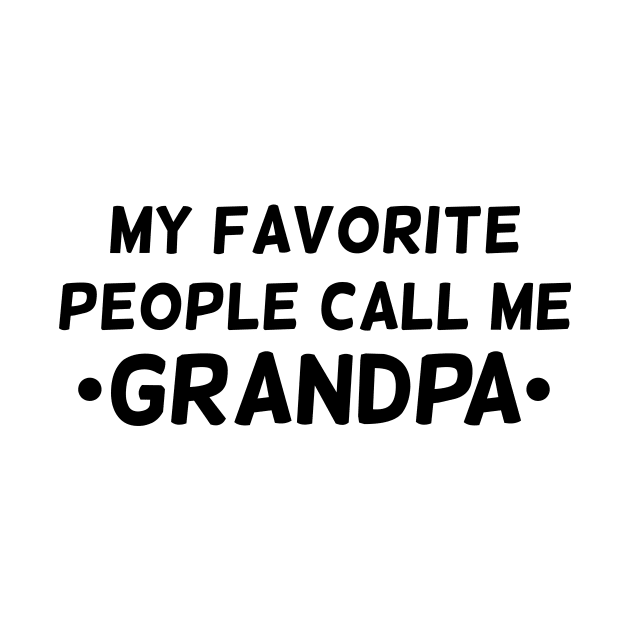 My favorite people call me grandpa T-shirt by RedYolk