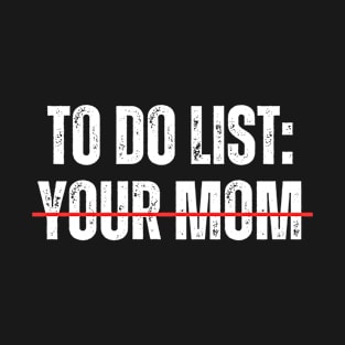 To Do List Your Mom Dark T-Shirt