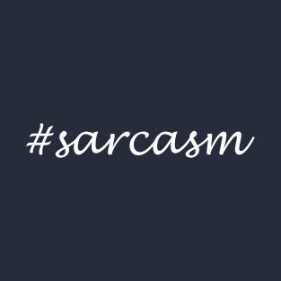 Sarcasm Word - Hashtag Design T-Shirt