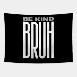 Retro Be Kind Bruh Meme Hippie Kindness Groovy Cute Vintage Tapestry