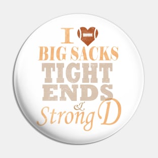 I Love Big Sacks Tight Ends And A Strong D Football Pin