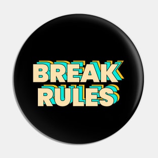 BREAK RULES Pin