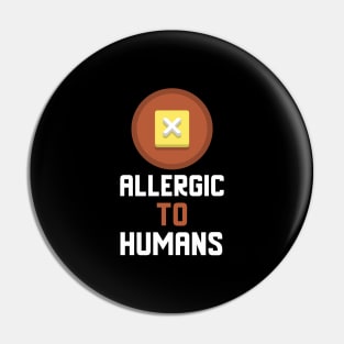 Allergic To Humans Pin