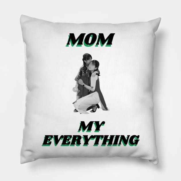 Mom My Everything Pillow by Art Enthusiast